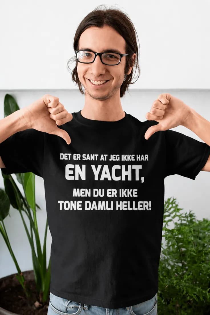 Morsom t-skjorte Har ikke yacht – DET ER SANT AT JEG