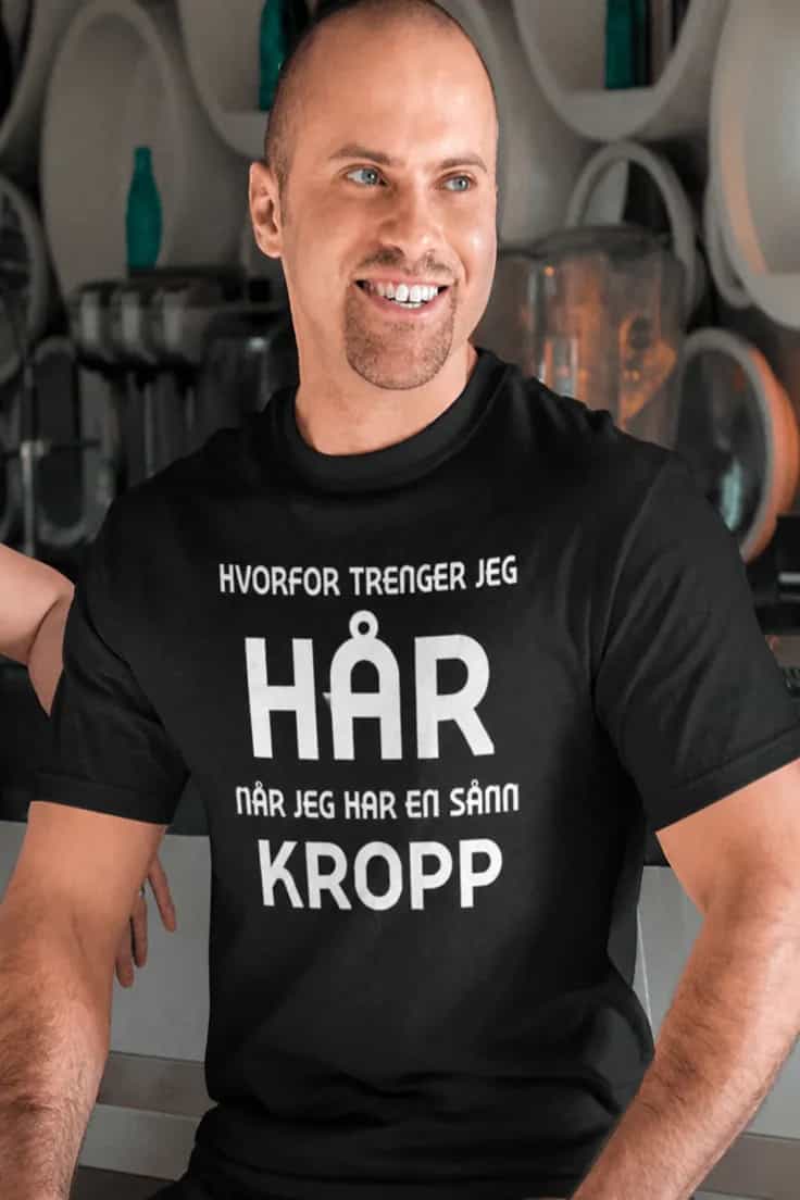 Morsom t-skjorte Hvorfor trenge hår – HVORFOR TRENGER