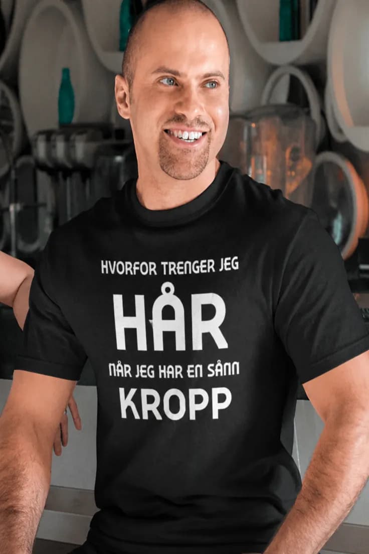 Morsom t-skjorte Hvorfor trenge hår – HVORFOR TRENGER