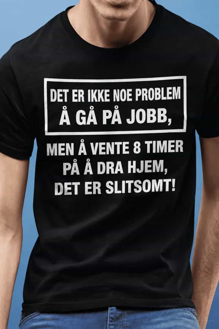 Morsom t-skjorte Jobb er ikke problemet