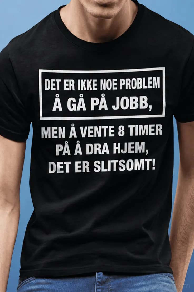 Morsom t-skjorte Jobb er ikke problemet