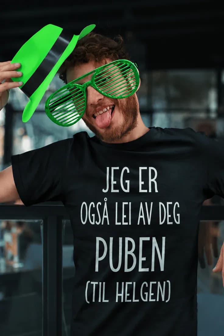 Morsom t-skjorte Lei av puben – JEG ER OGSÅ LEI AV DEG