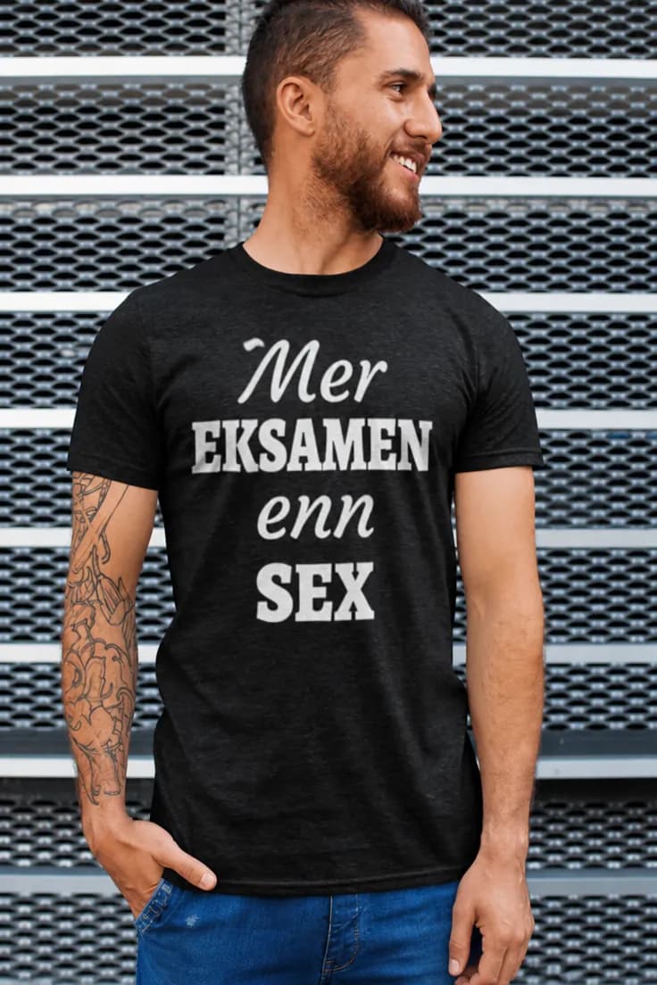 Morsom t-skjorte Mer eksamen enn sex