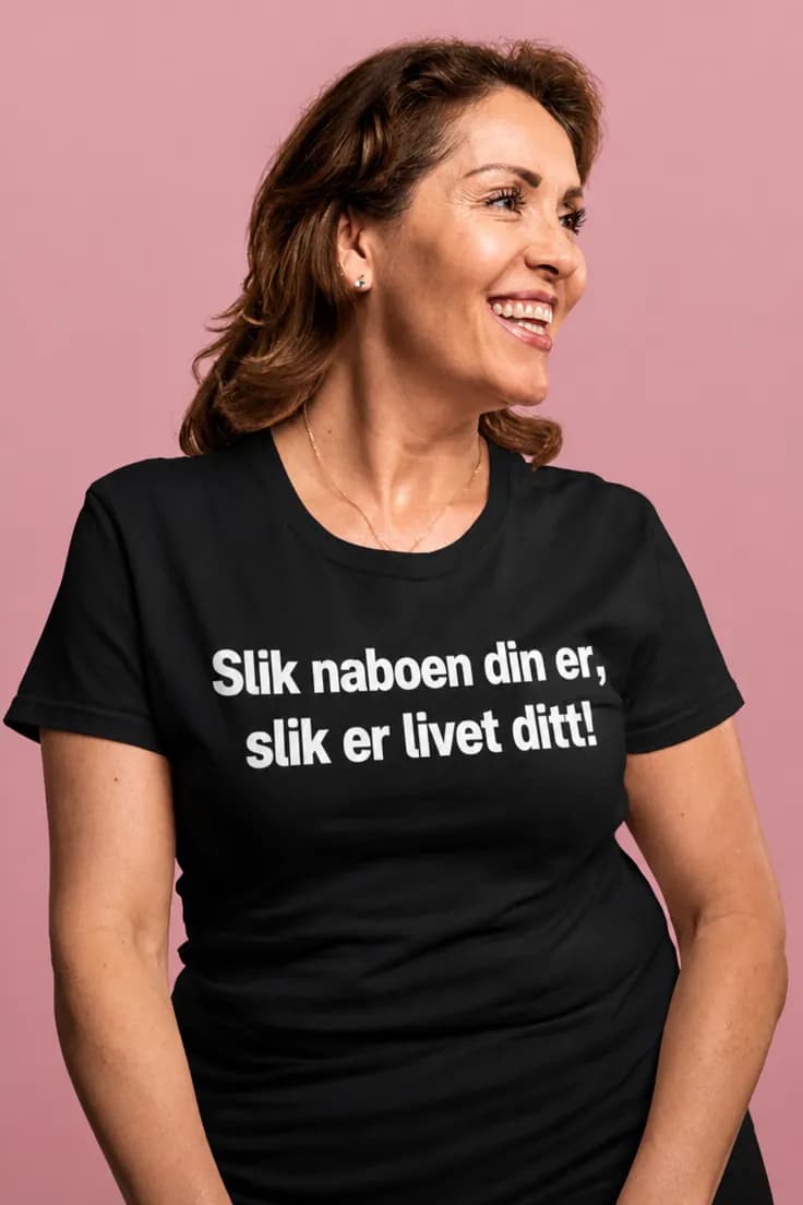 Morsom t-skjorte Naboen bestemmer livet