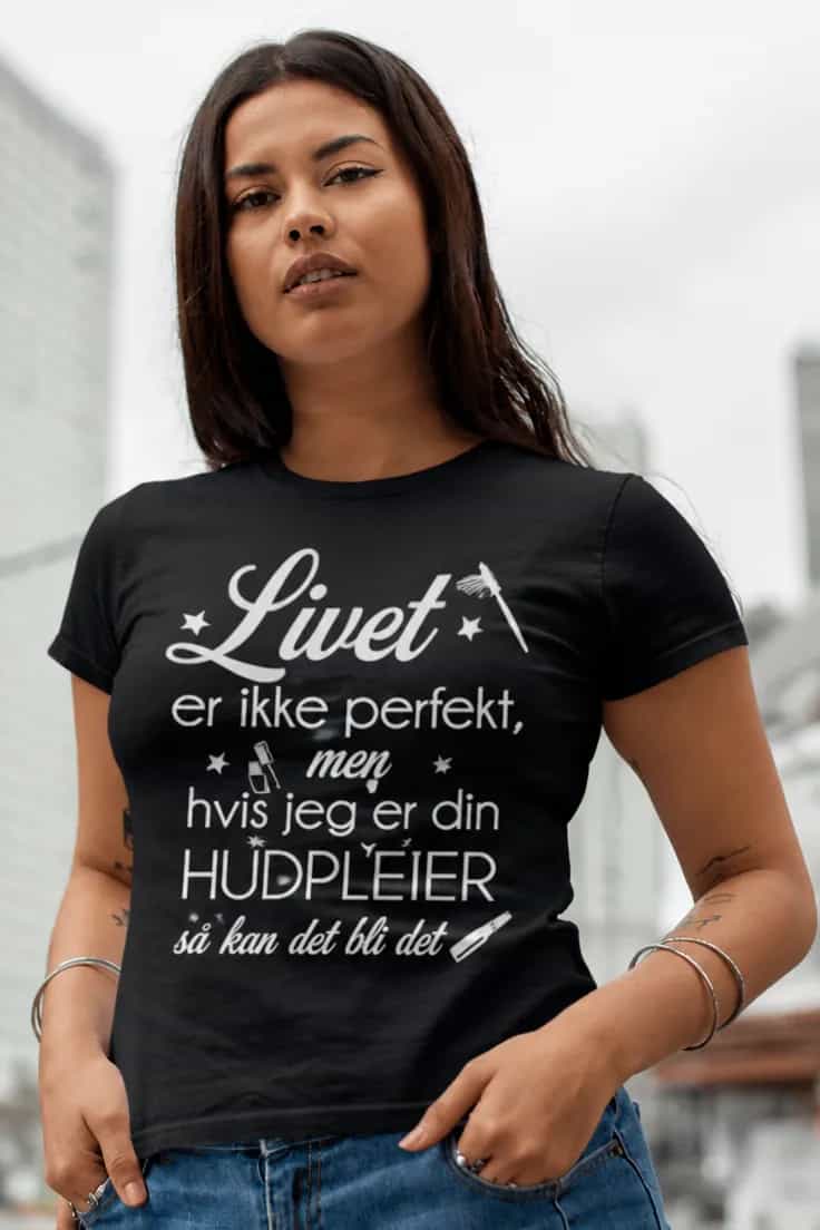 Morsom t-skjorte Perfekt hudpleier – Livet er ikke