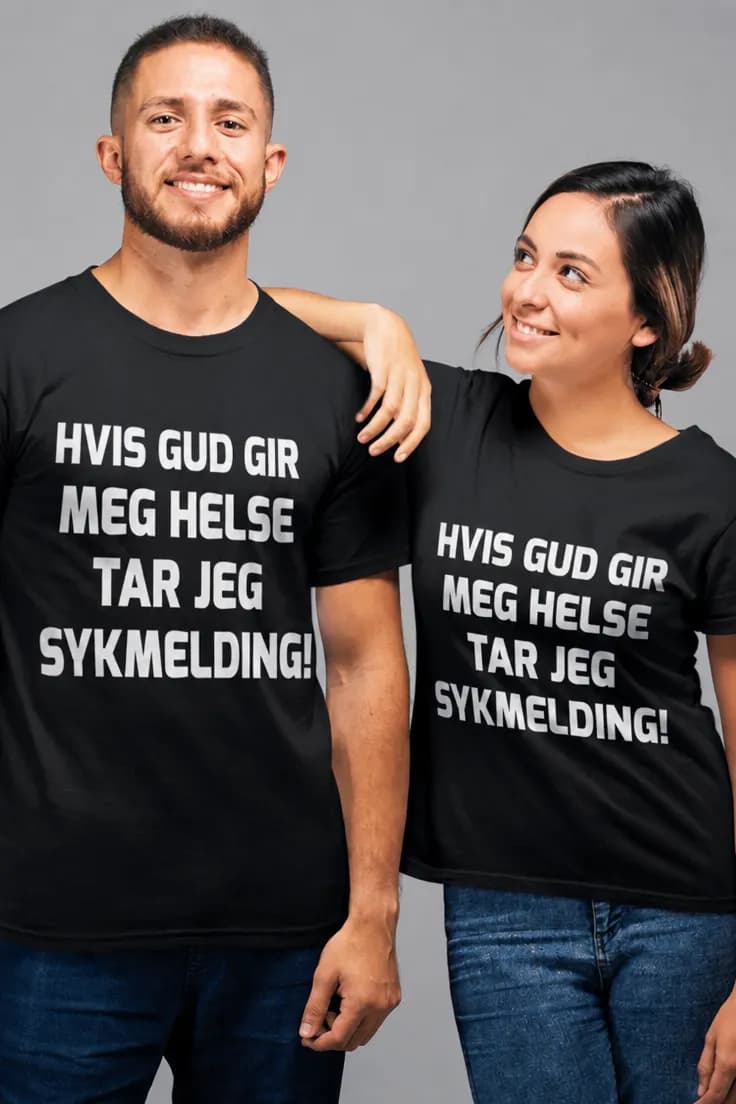 Morsom t-skjorte Tar sykmelding – HVIS GUD GIR