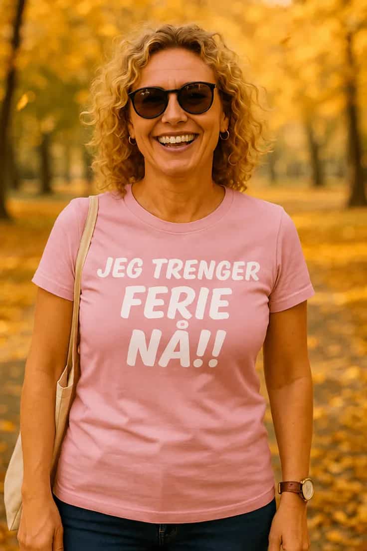 Morsom t-skjorte Trenger ferie nå