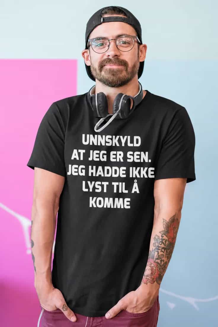 Morsom t-skjorte Unnskyld at jeg er sen