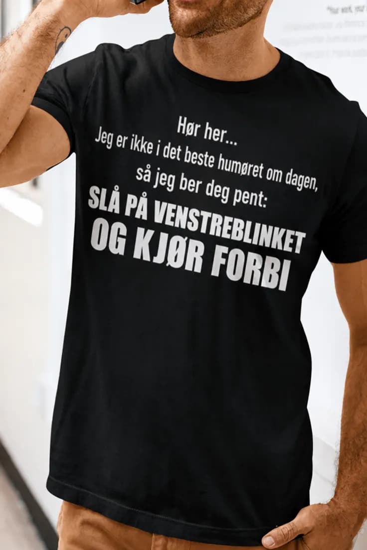Morsom t-skjorte Venstre blinklys – Hør her...