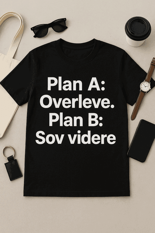 Plan A: Overleve. Plan B: Sov videre – T-skjorte