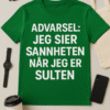 Advarsel: Jeg sier sannheten når jeg er sulten – T-skjorte