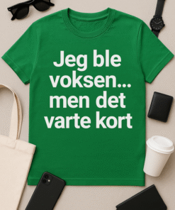 Jeg ble voksen… men det varte kort T-skjorte