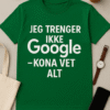 Jeg trenger ikke Google – kona vet alt T-skjorte