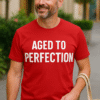 AGED TO PERFECTION - T-skjorte