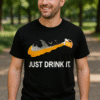 JUST DRINK IT - T-skjorte