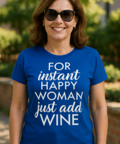 FOR instant HAPPY WOMAN just add WINE - T-skjorte