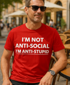 I'M NOT ANTI-SOCIAL I'M ANTI-STUPID - T-skjorte