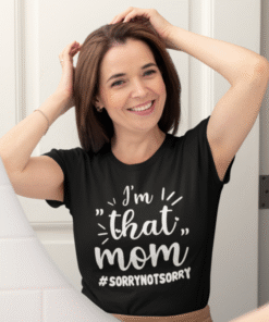 I'm "that" mom #SORRYNOTSORRY - T-skjorte