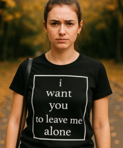 I want you to leave me alone - T-skjorte