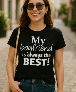My boyfriend is always the BEST! - T-skjorte