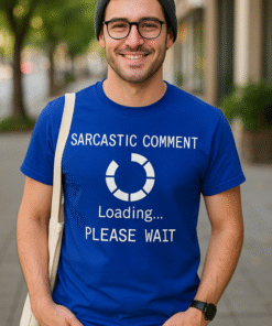 Sarcastic Comment Loading - T-skjorte