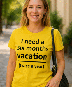 I need a six months vacation (twice a year) - T-skjorte