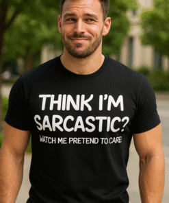 Think I'm Sarcastic - T-skjorte