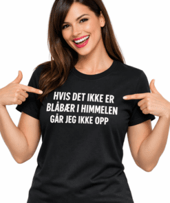 Morsom t-skjorte: HVIS DET IKKE ER BLÅBÆR I HIMMELEN GÅR JEG IKKE OPP