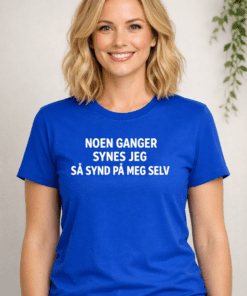 Morsom t-skjorte: NOEN GANGER SYNES JEG SÅ SYND PÅ MEG SELV