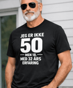 Morsom t-skjorte: Jeg er ikke 50, men 18 med 32 års erfaring