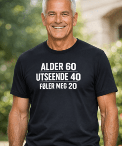 Morsom t-skjorte: Alder 60, utseende 40, føler meg 20