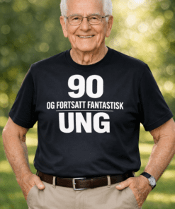 Morsom t-skjorte: 90 og fortsatt fantastisk ung