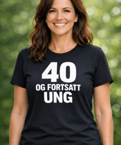Morsom t-skjorte: 40 OG FORTSATT UNG