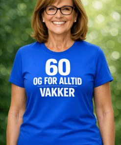 Morsom t-skjorte: 60 og for alltid vakker