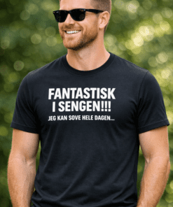Morsom t-skjorte: Fantastisk i sengen – jeg kan sove hele dagen