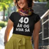 Morsom t-skjorte 40 år og hva så som gave til bursdag for 40-åring