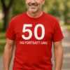 Morsom t-skjorte 50 og fortsatt ung med teksten 50 OG FORTSATT UNG