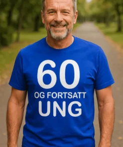 Morsom t-skjorte 60 og fortsatt ung med teksten 60 OG FORTSATT UNG.