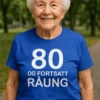 Morsom t-skjorte 80 og fortsatt ung med teksten 80 OG FORTSATT RÅUNG.