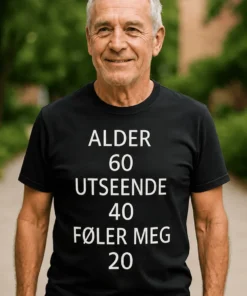 Morsom t-skjorte Alder 60 føler 20 med trykket ALDER 60 UTSEENDE 40 FØLER MEG 20