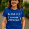 Morsom t-skjorte Aldri mer valgfritt tall som gave med humoristisk design