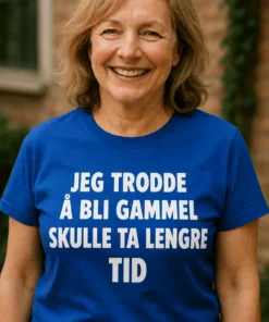 Morsom t-skjorte Aldring tar lengre tid med trykket JEG TRODDE Å BLI GAMMEL SKULLE TA LENGRE TID.