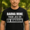Morsom t-skjorte Barna tror jeg er minibank med teksten BARNA MINE TROR JEG ER EN MINIBANK