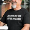 Morsom t-skjorte Bryr meg ikke pensjonist med teksten JEG BRYR MEG IKKE JEG ER PENSJONIST