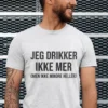 Morsom t-skjorte Drikker ikke mindre som gave til bursdag eller utdrikningslag