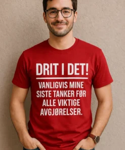 Morsom t-skjorte Drit i det avgjørelser med humoristisk motiv for gave og hverdagsbruk