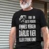 Morsom t-skjorte Ekte fisker med teksten FOR EN EKTE FISKER FINNES VERKEN DÅRLIG VÆR ELLER STRENG KONE!