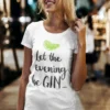 Morsom t-skjorte Gin kveld med teksten Let the evening be GIN....