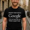 Morsom t-skjorte Google vet alt med humoristisk trykk for gave og hverdagsbruk