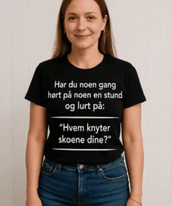 Morsom t-skjorte Hvem knyter skoene dine med humoristisk sitat for gave og hverdagsbruk